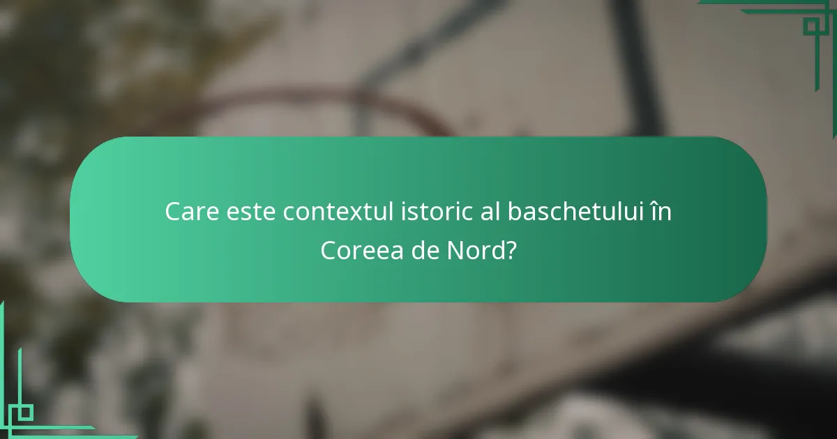 Care este contextul istoric al baschetului în Coreea de Nord?