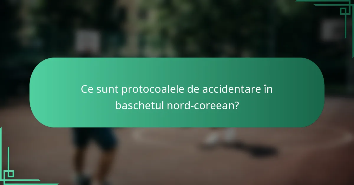 Ce sunt protocoalele de accidentare în baschetul nord-coreean?