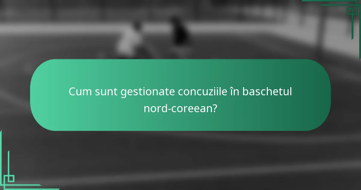 Cum sunt gestionate concuziile în baschetul nord-coreean?